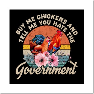 Buy Me Chickens And Tell Me You Hate The Government Posters and Art